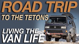 Road Trip To The Tetons - Living The Van Life