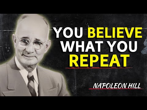 You Will Believe Anything You Repeat | Napoleon Hill