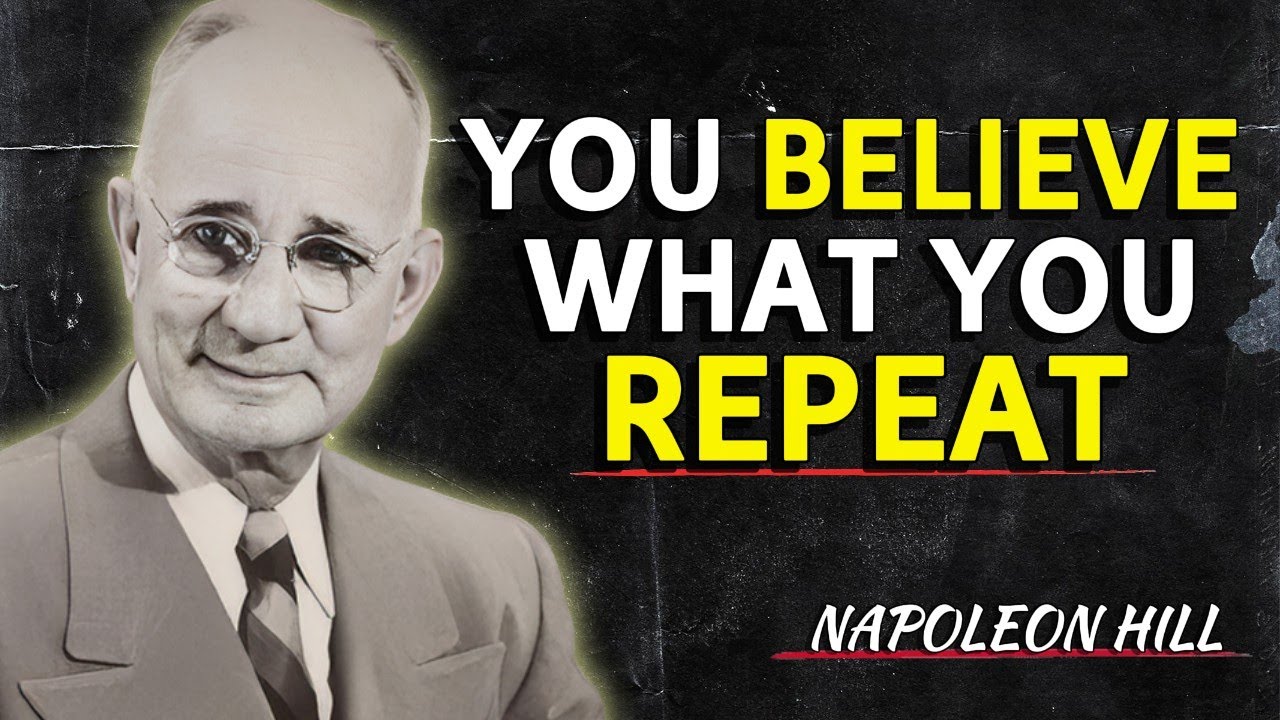 You Will Believe Anything You Repeat | Napoleon Hill