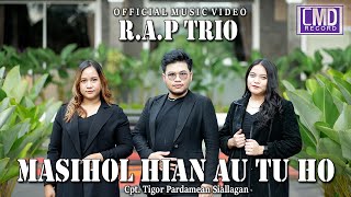 Download lagu R.A.P Trio - Masihol Hian Au Tu Ho (Lagu Batak terbaru 2022)   mp3