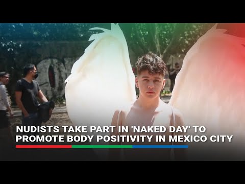 Nudists take part in 'Naked Day' to promote body positivity in Mexico City ABS-CBN News