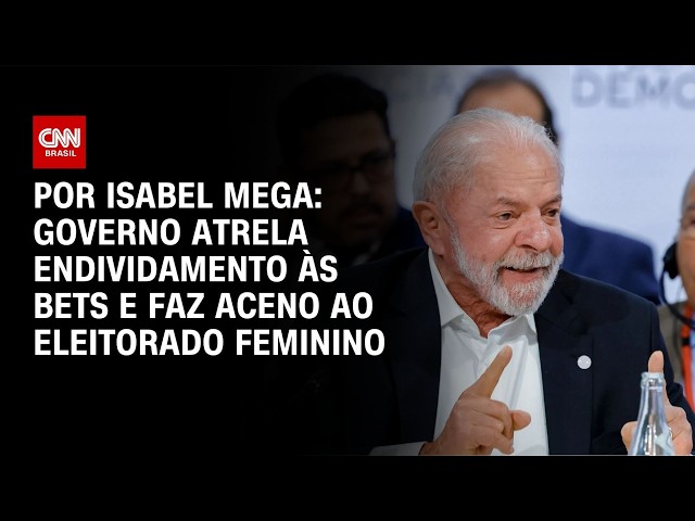 Análise: Governo atrela endividamento às bets e faz aceno ao eleitorado feminino | BASTIDORES CNN