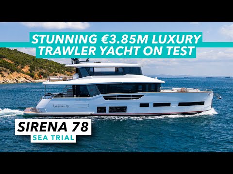 Stunning €3.85m luxury trawler yacht on test | Sirena 78 sea trial review | Motor Boat & Yachting