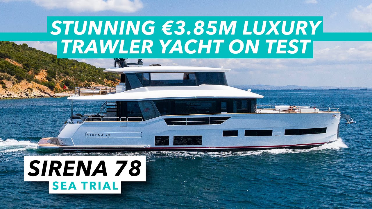 Stunning €3.85m luxury trawler yacht on test | Sirena 78 sea trial review