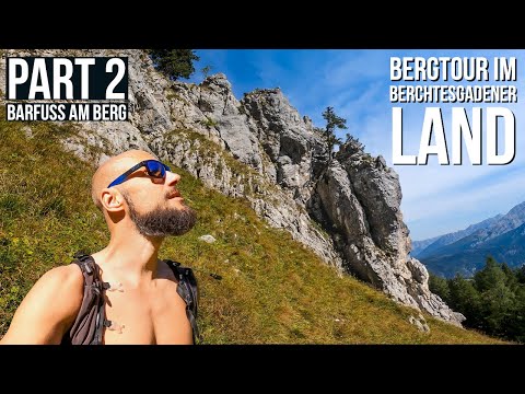 Bergtour im Berchtesgadener Land - Part 2 - Barfußwanderung in unbekannte Bergregionen 🦶🏻 ⛰😎