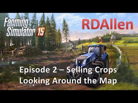 Farming Simulator 15 E2 - Selling and Looking Around