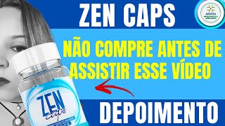 Zen Caps: Zen Caps Funciona? Zen Caps  Bom? Zen Caps Vale a Pena? Como Tomar Zen Caps? Depoimento!