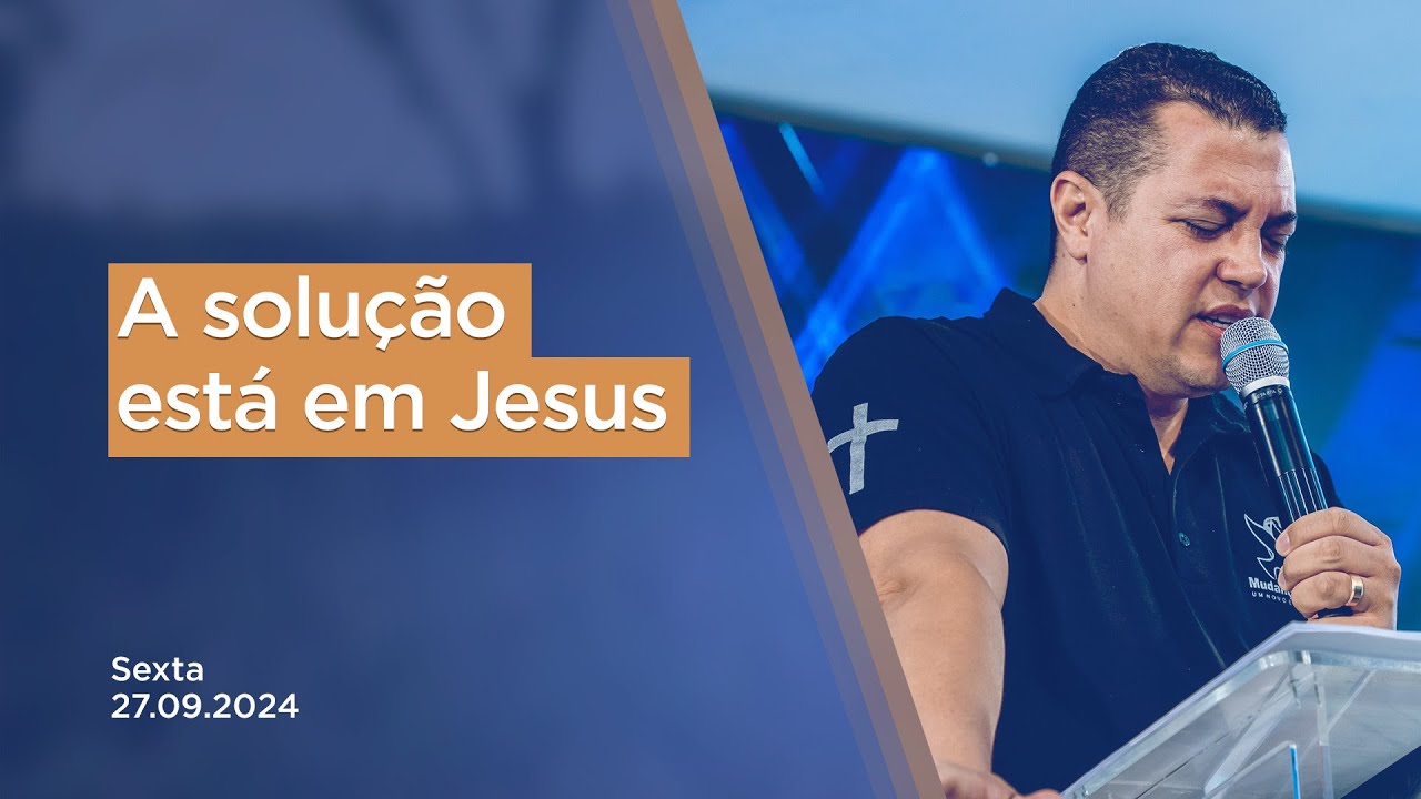 A solução está em Jesus - 27.09.2024