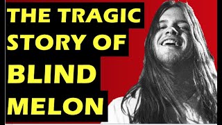 Blind Melon: The Tragic Story Of the Band &amp; Death Of Shannon Hoon
