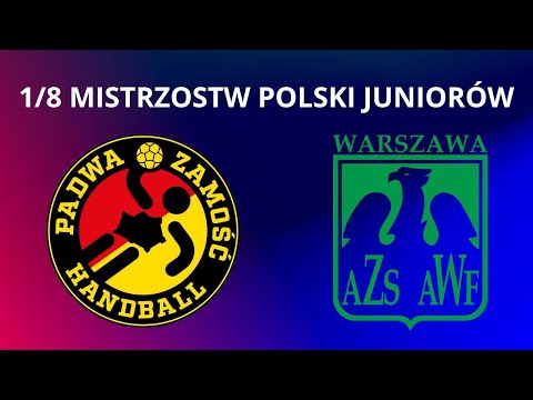 1/8 Mistrzostw Polski Juniorów w piłce ręcznej: MKS Padwa Zamość – KZ AZS AWF Warszawa