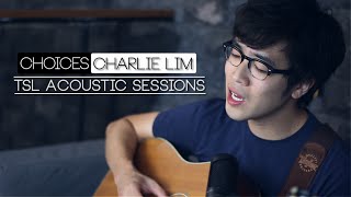 Choices (Acoustic) - Charlie Lim | TSL Acoustic Sessions