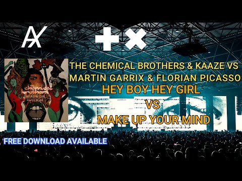The Chemical Brothers vs. Martin Garrix & Florian Picasso - Hey Boy, Hey Girl vs. Make Up Your Mind