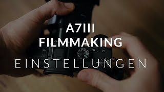 A7III FILMMAKING EINSTELLUNGEN - Maximale Qualität, schnelle & einfache Bedienung