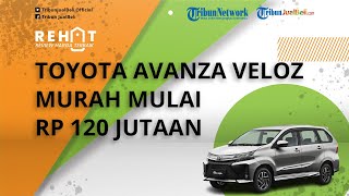Cocok Dijadikan Mobil Keluarga, Toyota Avanza Veloz Dibanderol Murah Mulai Rp 120 Jutaan