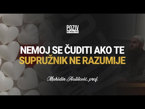 NEMOJ SE ČUDITI AKO TE SUPRUŽNIK NE RAZUMIJE - Muhidin Halilović, prof. ᴴᴰ┇Poziv na pravi put