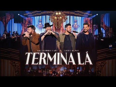 Luiz Henrique e Léo, Ícaro e Gilmar - Termina Lá (Ao Vivo)