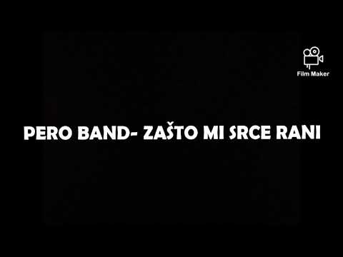 PERO BAND - zašto mi srce rani