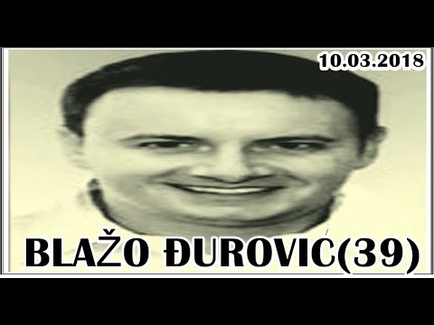 BLAŽO ĐUROVIĆ(39)  10.03.2018