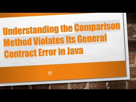 Understanding the Comparison Method Violates Its General Contract Error in Java