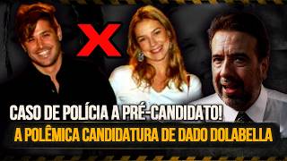 Após Polêmicas do Passado, Dado Dolabella Tenta Entrar na Política! | Jorge Lordello