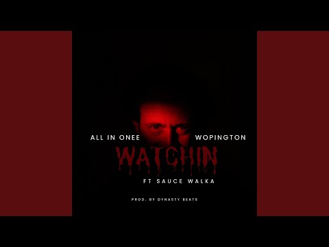 Watchin' (feat. Wopington & Sauce Walka)