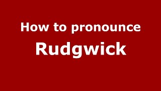 How to pronounce Rudgwick