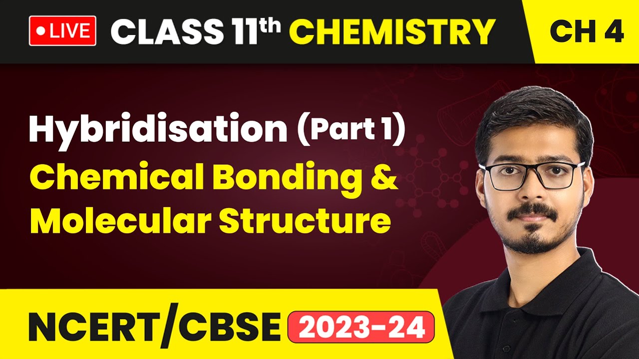 Hybridisation (Part 1) - Chemical Bonding & Molecular Structure | Class 11 Chemistry Ch 4 | LIVE