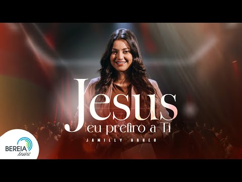 Jamilly Abreu | Jesus, Eu Prefiro a Ti [Clipe Oficial]