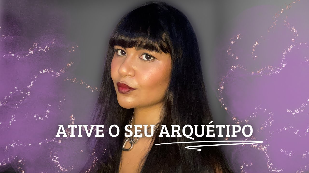 Aprenda a ativar um ARQUÉTIPO com esse vídeo