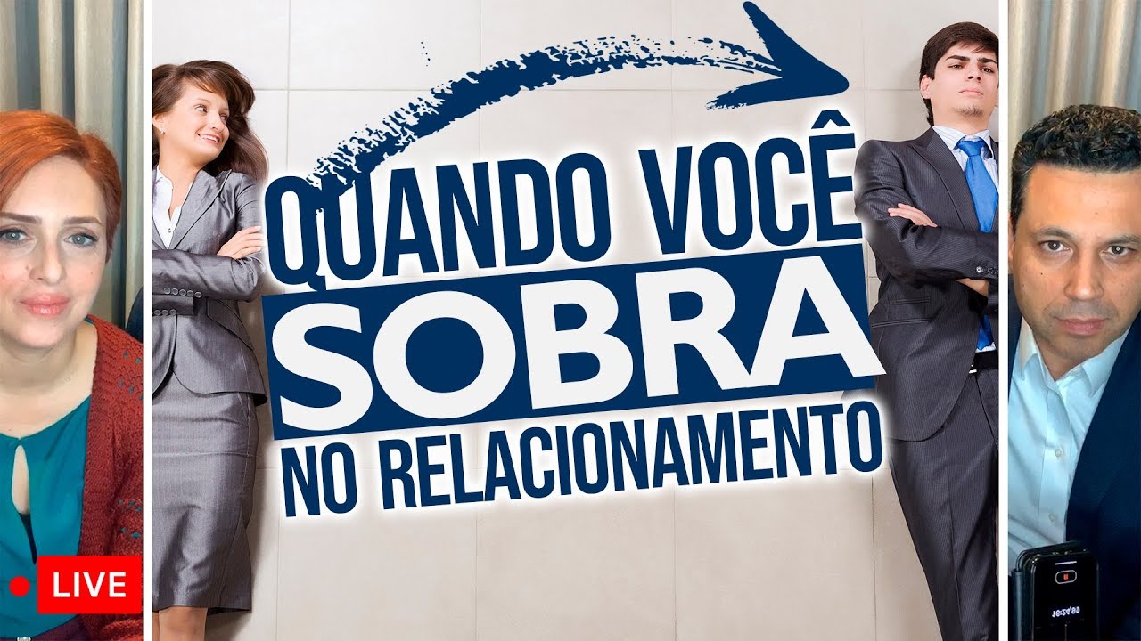QUANDO VOCÊ SOBRA no seu relacionamento