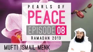 Pearls Of Peace - Episode 8 ~ Mufti Menk