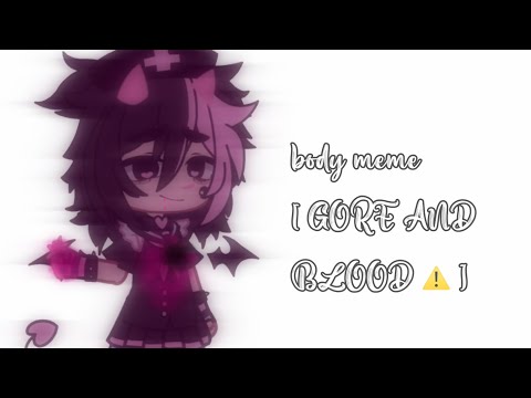 || body meme || new OC [ again ] || ⚠️ GORE AND BLOOD ⚠️ || mykuromii ;; ||