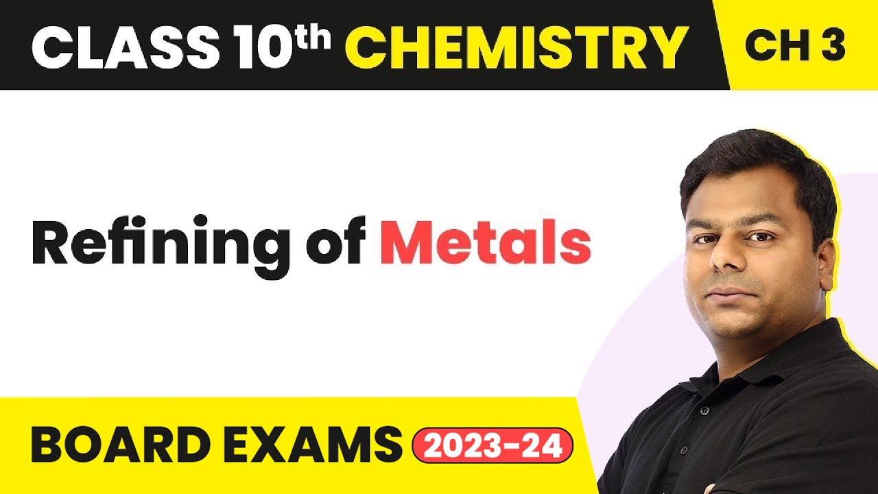 Refining of Metals - Metal And Non-Metals | Class 10 Chemistry