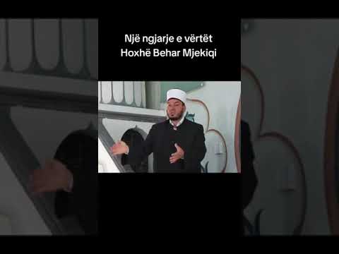 Një ngjarje e vertet nga hoxha Behar mjekiqi