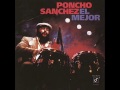 PONCHO SANCHEZ - EL MEJOR  - JUST A FEW