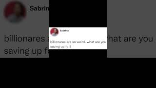 billionaires are so weird.