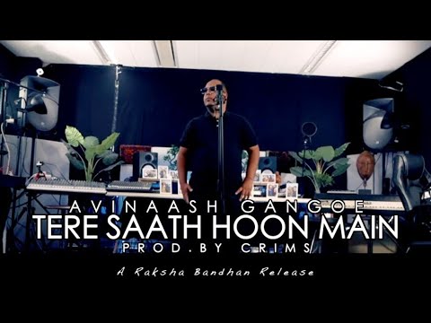 AVINAASH GANGOE - TERE SAATH HOON MAIN (PROD.BY CRIMS) RAKSHA BANDHAN RELEASE