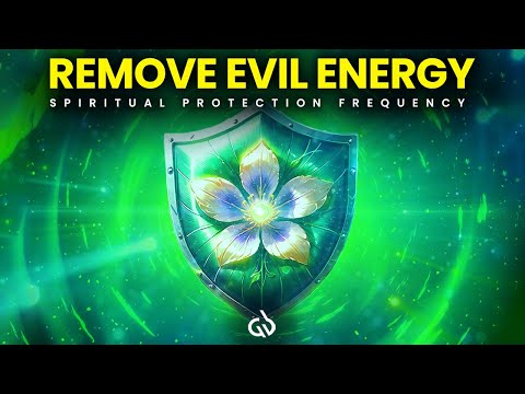 Spiritual Energy Shield: Spiritual Protection Frequency to Remove Evil Energy