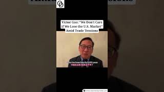 Victor Gao: “We Don’t Care if We Lose the U.S. Market” Amid Trade Tensions