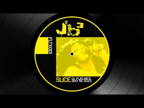 Jb³ - Slice (DJ Flatline's 2k13 re-slice)