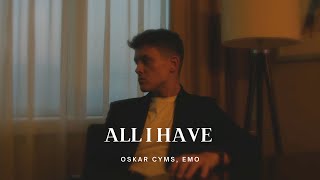 Musik-Video-Miniaturansicht zu All I Have Songtext von Oskar Cyms & EMO