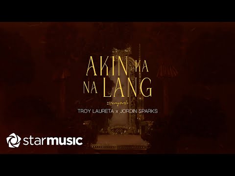 Troy Laureta x Jordin Sparks - Akin Ka Na Lang (Lyrics)