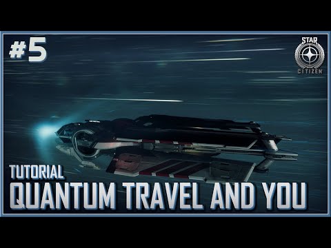 STAR CITIZEN - Tutorial - Quantum Travel And You | Part 5 2019 (HD)