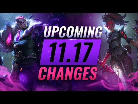 MASSIVE CHANGES: NEW BUFFS & NERFS Coming in Patch 11.17 - League of Legends