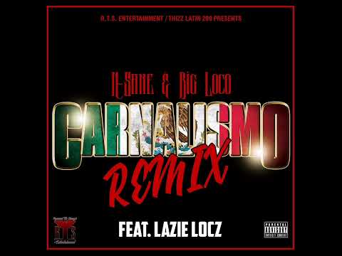 Big Loco & N-Sane Carnalismo REMIX ft Lazie Locz RTS. ENTERTAINMENT