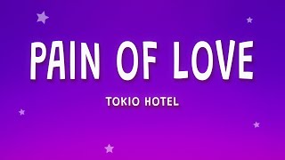 Tokio Hotel - Pain of Love (Lyrics)