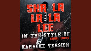 Sha La La La Lee (In the Style of Small Faces) (Karaoke Version)