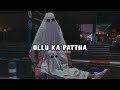 Ullu Ka Pattha Slowed Reverb Broify