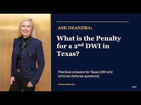Ask Deandra – What is the Penalty for a 2nd DWI in Texas?