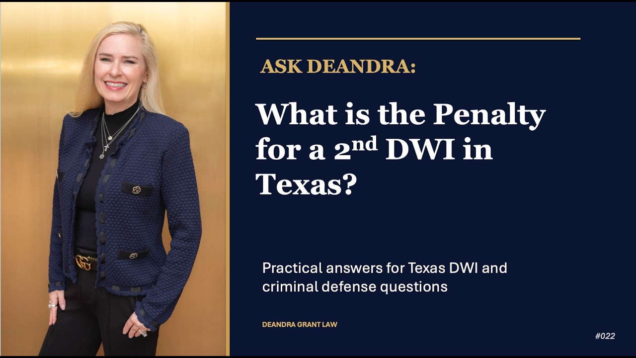 Ask Deandra – What is the Penalty for a 2nd DWI in Texas?
